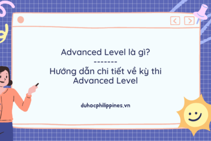 Advanced Level là gì? Hướng dẫn chi tiết về kỳ thi Advanced Level