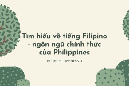 Tìm hiểu về tiếng Filipino - ngôn ngữ chính thức của Philippines